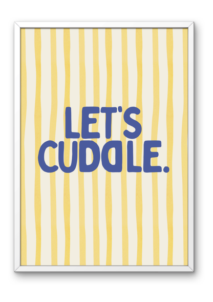 Let's cuddle.