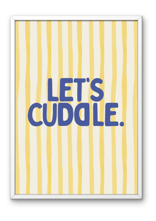 Let's cuddle.